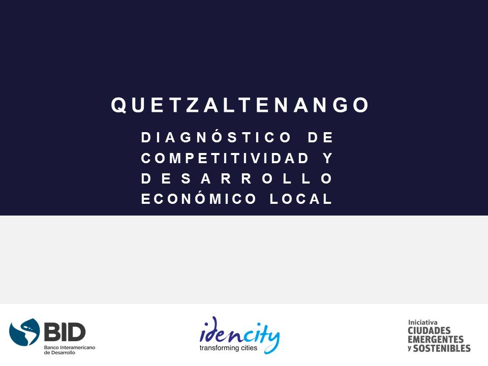 Diagnóstico de competitividad y desarrollo económico local Quetzaltenango Guatemala - Idencity